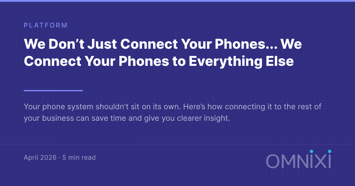 We Don’t Just Connect Your Phones... We Connect Your Phones to Everything Else
